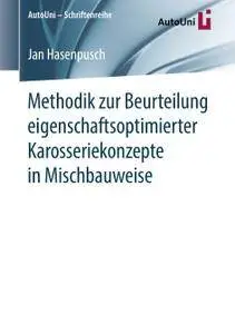Methodik zur Beurteilung eigenschaftsoptimierter Karosseriekonzepte in Mischbauweise