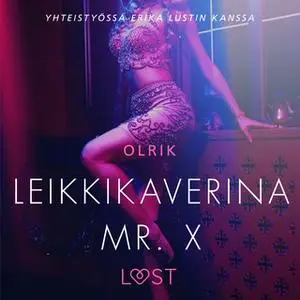 «Leikkikaverina Mr. X - Sexy erotica» by Olrik