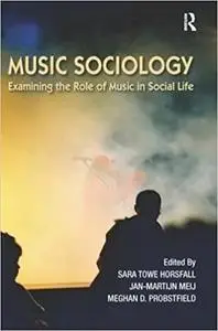 Music Sociology: Examining the Role of Music in Social Life