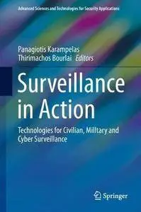 Surveillance in Action: Technologies for Civilian, Military and Cyber Surveillance
