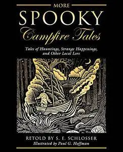 More Spooky Campfire Tales: Tales of Hauntings, Strange Happenings, and Other Local Lore