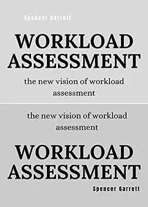 WORKLOAD ASSESSMENT : THE NEW VISION OF WORKLOAD ASSESSMENT
