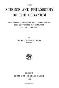 «The Science and Philosophy of the Organism» by Hans Driesch