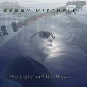 Kenny Mitchell - The Light and The Dark... (2018)