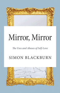 Mirror, Mirror: The Uses and Abuses of Self-Love