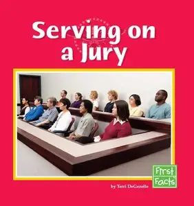 Serving on a Jury (The U.S. Government) by Terri DeGezelle