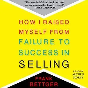 How I Raised Myself From Failure to Success in Selling (Audiobook)