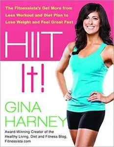 HIIT IT! (Fitnessista's Get More From Less Workout and Diet Plan to Lose Weight and Feel Great Fast) (Repost)