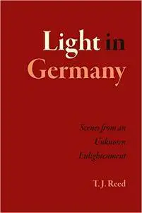 Light in Germany: Scenes from an Unknown Enlightenment