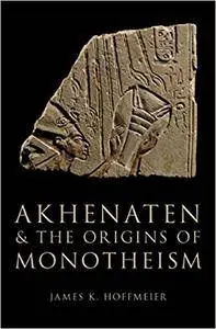 Akhenaten and the Origins of Monotheism (Repost)