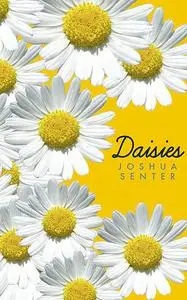 «Daisies» by Joshua Senter