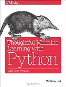 Thoughtful Machine Learning with Python: A Test-Driven Approach