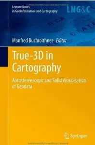 True-3D in Cartography: Autostereoscopic and Solid Visualisation of Geodata [Repost]