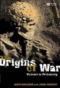 The Origins of War: Violence in Prehistory (Repost)