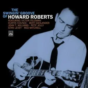 Howard Roberts - The Swingin’ Groove of Howard Roberts (2018)