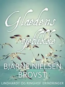 «Glædens øjeblikke» by Bjarne Nielsen Brovst