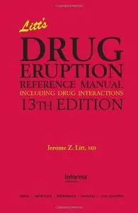 Litt's Drug Eruption Reference Manual Including Drug Interactions, 13th Edition (Litt's Drug Eruption Reference Manual: Includi