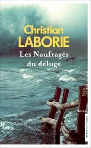 Les Naufragés du déluge - Christian Laborie