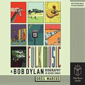 Folk Music: A Bob Dylan Biography in Seven Songs [Audiobook]