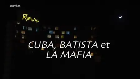 (Arte) Cuba, Batista et la Mafia (2012)