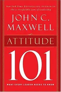 Attitude 101: What Every Leader Needs to Know (repost)