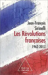 Les Révolutions françaises: 1962-2017