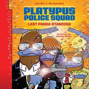 «Platypus Police Squad: Last Panda Standing» by Jarrett J. Krosoczka