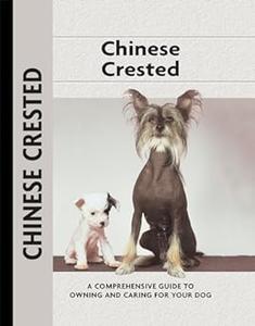 Chinese Crested: A Comprehensive Guide to Owning and Caring for Your Dog