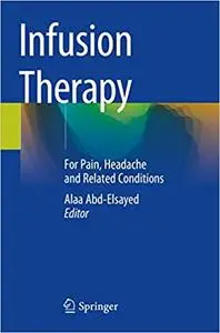 Infusion Therapy: For Pain, Headache and Related Conditions (Repost)