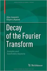 Decay of the Fourier Transform: Analytic and Geometric Aspects