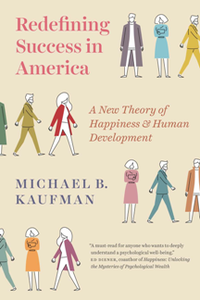 Redefining Success in America : A New Theory of Happiness and Human Development
