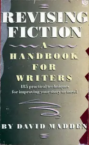David Madden, "Revising Fiction: A Handbook for Writers"
