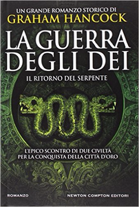 La guerra degli dei. Il ritorno del serpente - Graham Hancock