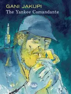 The Yankee Comandante (2019) (Europe Comics) (Digital-Empire