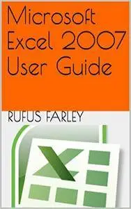 Microsoft Excel 2007 User Guide