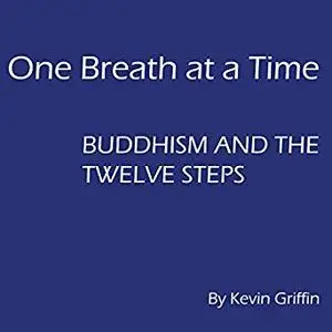 One Breath at a Time: Buddhism and the Twelve Steps [Audiobook]