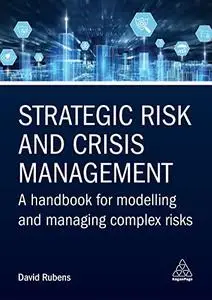 Strategic Risk and Crisis Management: A Handbook for Modelling and Managing Complex Risks