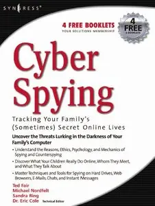 "Cyber Spying: Tracking Your Secret Online Lives" by Ted Fair, Michael Nordfelt, Sandy Ring