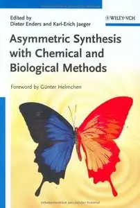 Asymmetric Synthesis with Chemical and Biological Methods by Dieter Enders