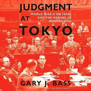 Judgment at Tokyo: World War II on Trial and the Making of Modern Asia [Audiobook]