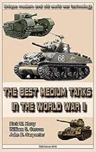 The Best Medium Tanks in the World War II: Weapons and military equipment of the world