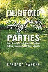 Enlightened High Tea Parties: Have Cake and Scones and Eat Them Too