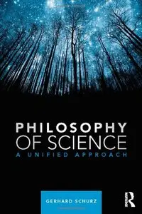 Philosophy of Science: A Unified Approach