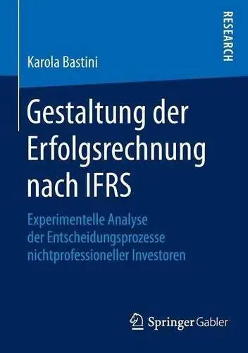 Gestaltung der Erfolgsrechnung nach IFRS: Experimentelle Analyse der Entscheidungsprozesse nichtprofessioneller Investoren (Rep