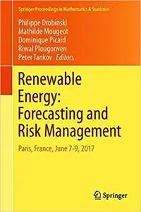 Renewable Energy: Forecasting and Risk Management: Paris, France, June 7-9, 2017