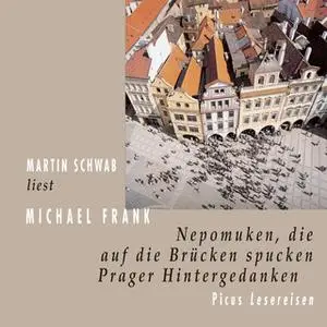 «Nepomuken, die auf die Brücken spucken: Prager Hintergedanken» by Michael Frank