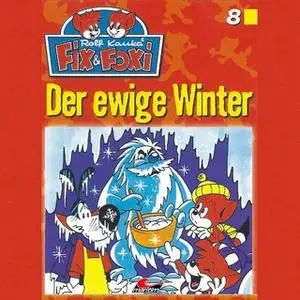 «Fix & Foxi - Folge 8: Der ewige Winter» by Peter Mennigen