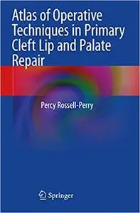Atlas of Operative Techniques in Primary Cleft Lip and Palate Repair