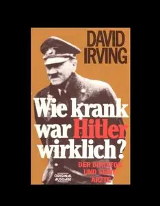 Wie Krank war Hitler Wirklich? Der Diktator und seine Ärzte