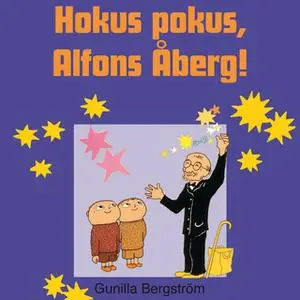 «Hokus pokus, Alfons Åberg!» by Gunilla Bergström